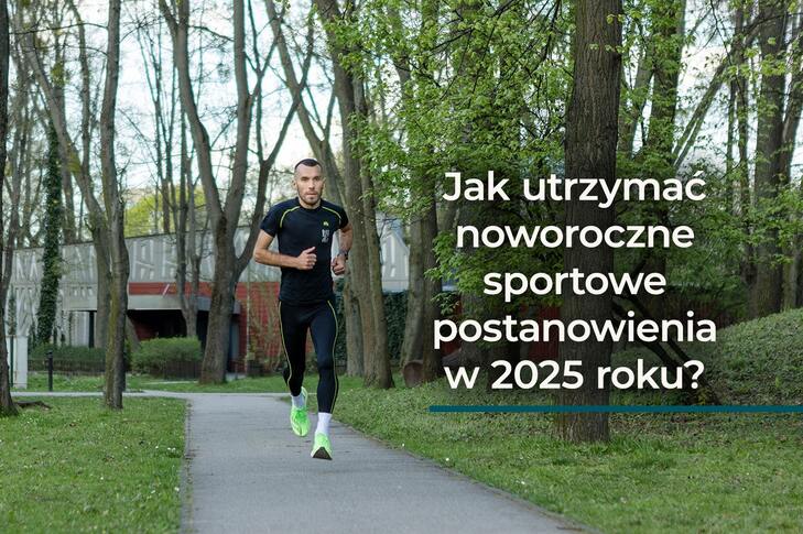 Jak utrzymać noworoczne sportowe postanowienia w 2025 roku?