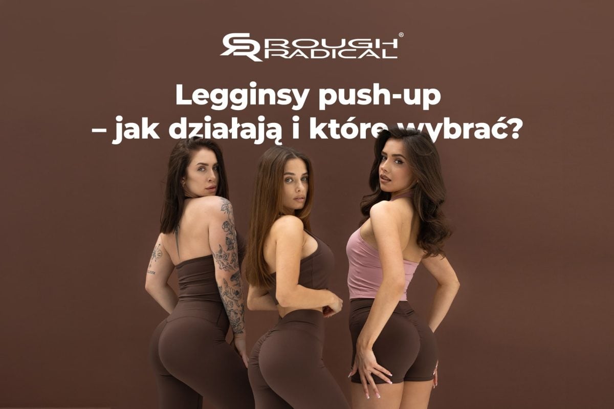 Legginsy push-up – jak działają i które wybrać?