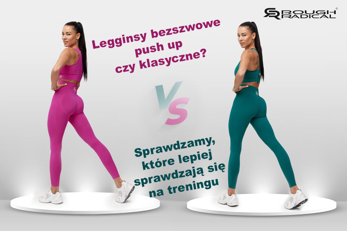 Legginsy bezszwowe push up czy klasyczne? Sprawdzamy, które lepiej sprawdzają się na treningu
