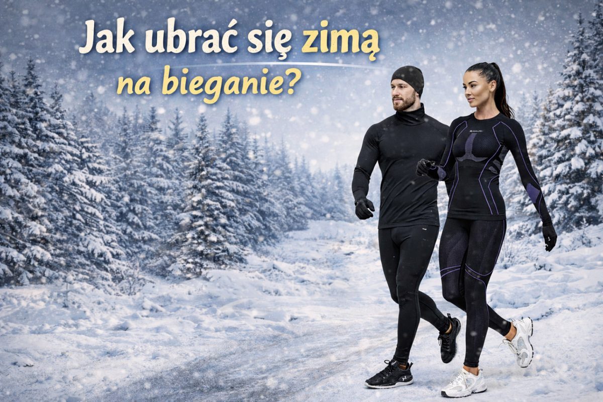 Jak ubrać się zimą na bieganie? Kompletny zestaw: bielizna, legginsy, bluza, kurtka