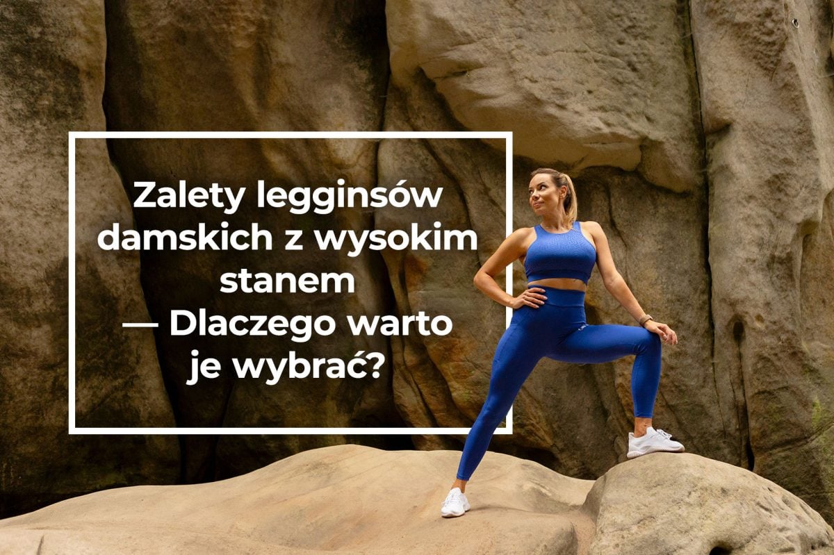 Zalety legginsów damskich z wysokim stanem — Dlaczego warto je wybrać?