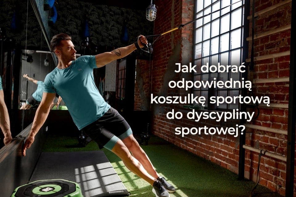 Jak dobrać odpowiednią koszulkę sportową do dyscypliny sportowej?