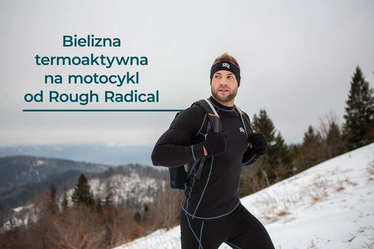 Bielizna termoaktywna na motocykl od Rough Radical? To dobre rozwiązanie na wczesnowiosenne przejażdżki